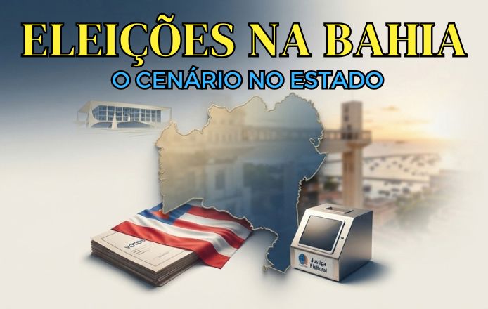 Eleições 2026 Bahia. O cenário no estado.